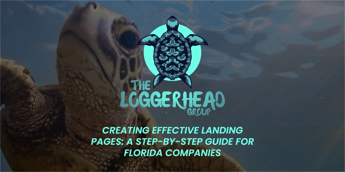 Creating Effective Landing Pages: A Step-by-Step Guide for Florida Companies