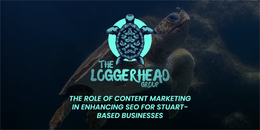 The Role of Content Marketing in Enhancing SEO for Stuart-Based Businesses